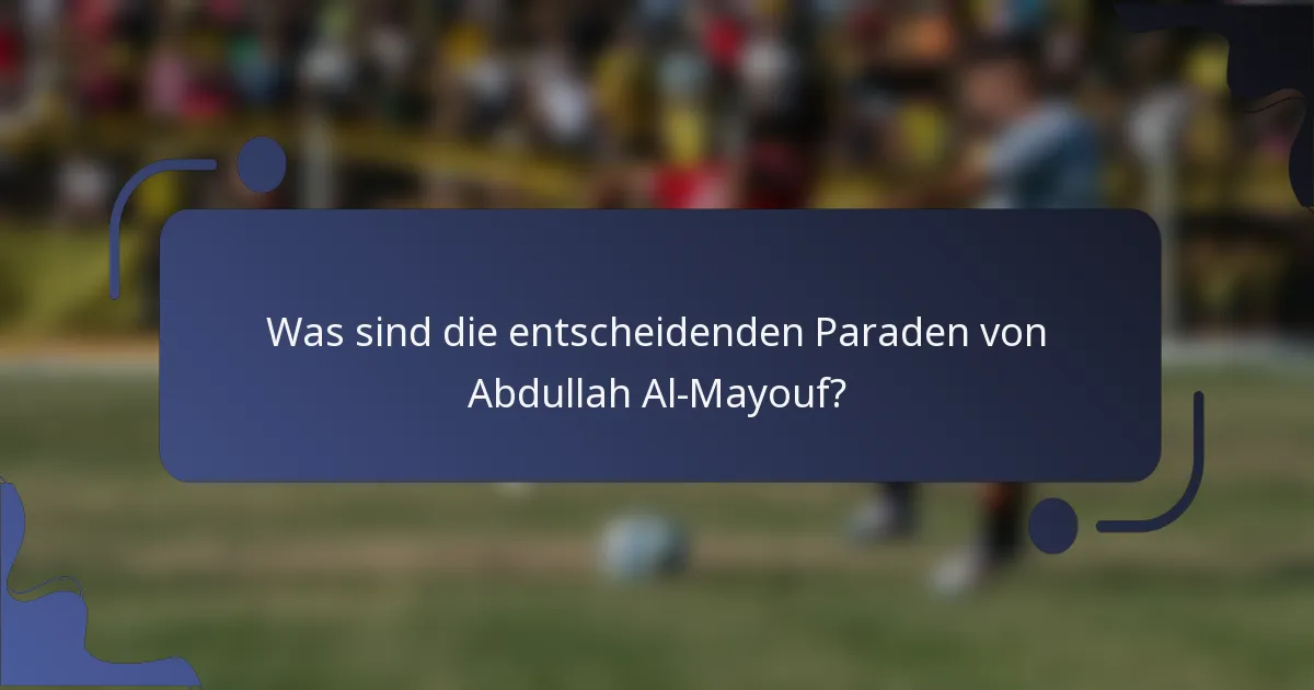 Was sind die entscheidenden Paraden von Abdullah Al-Mayouf?