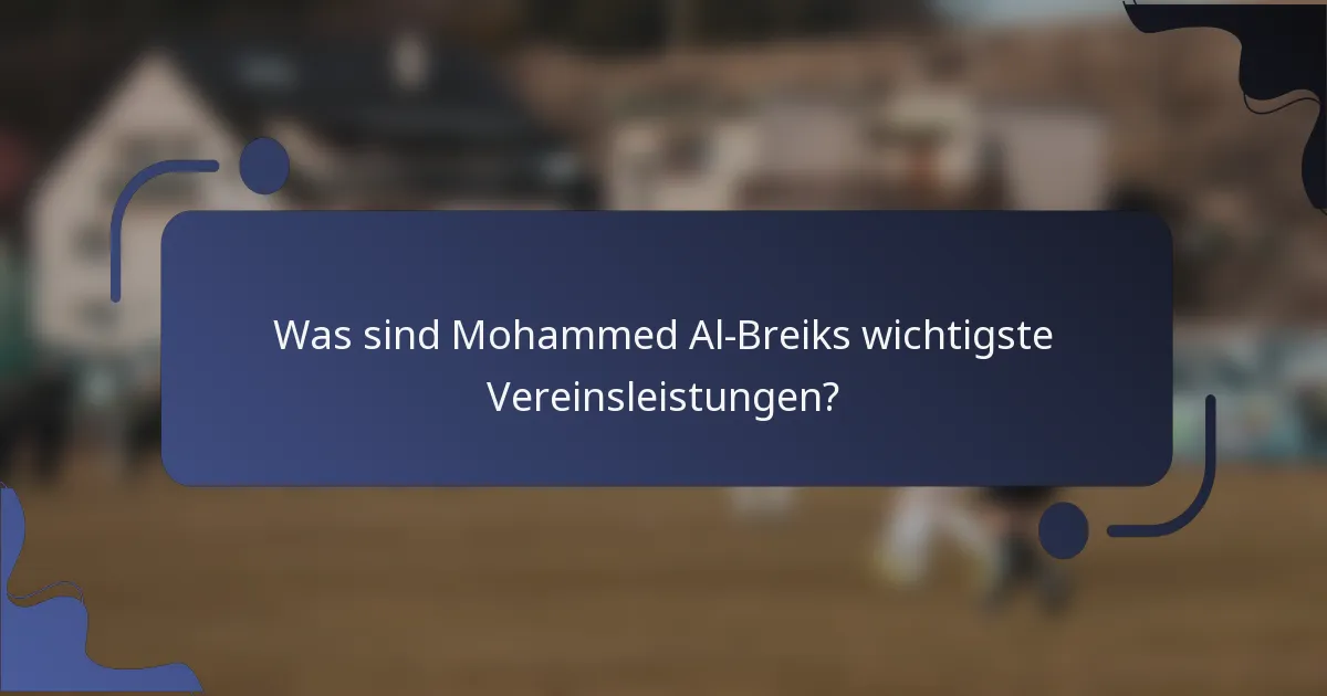 Was sind Mohammed Al-Breiks wichtigste Vereinsleistungen?