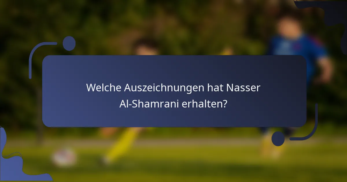 Welche Auszeichnungen hat Nasser Al-Shamrani erhalten?