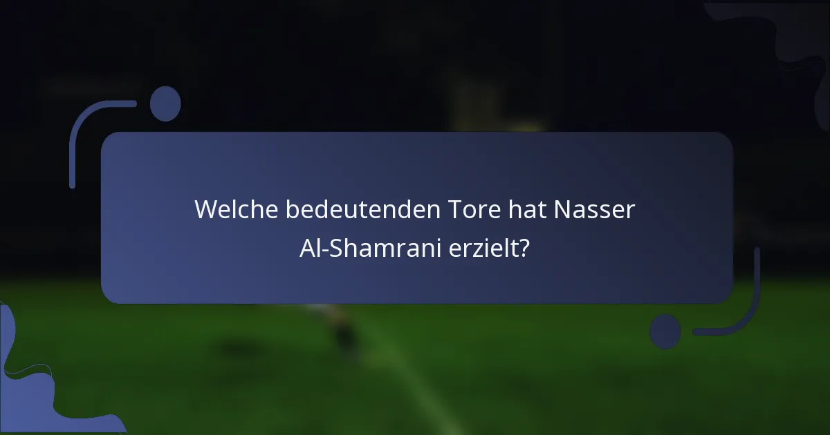 Welche bedeutenden Tore hat Nasser Al-Shamrani erzielt?