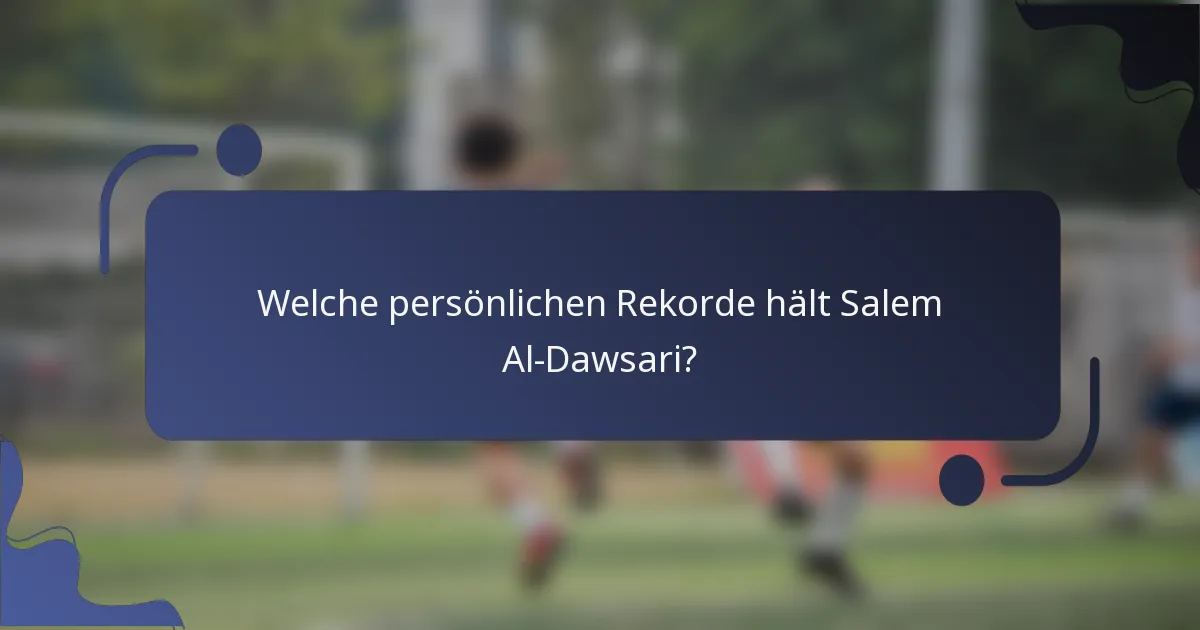 Welche persönlichen Rekorde hält Salem Al-Dawsari?