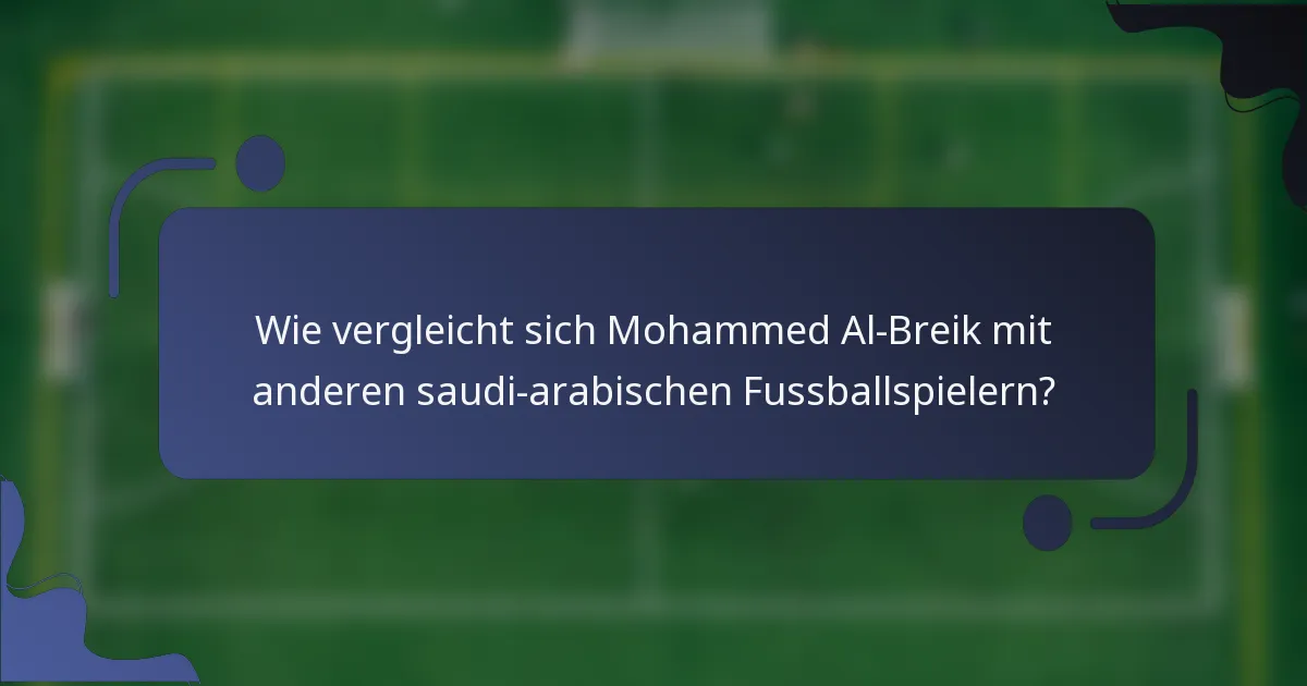 Wie vergleicht sich Mohammed Al-Breik mit anderen saudi-arabischen Fussballspielern?